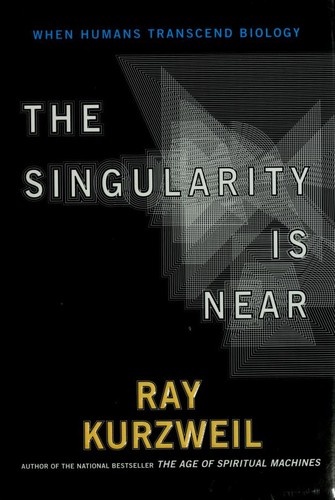 Ray Kurzweil: The singularity is near (Hardcover, 2005, Viking/Penguin Group)