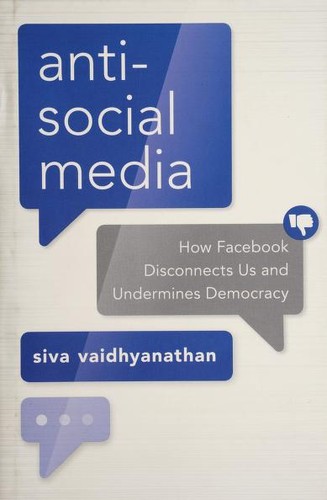 Siva Vaidhyanathan: Antisocial media (2018)