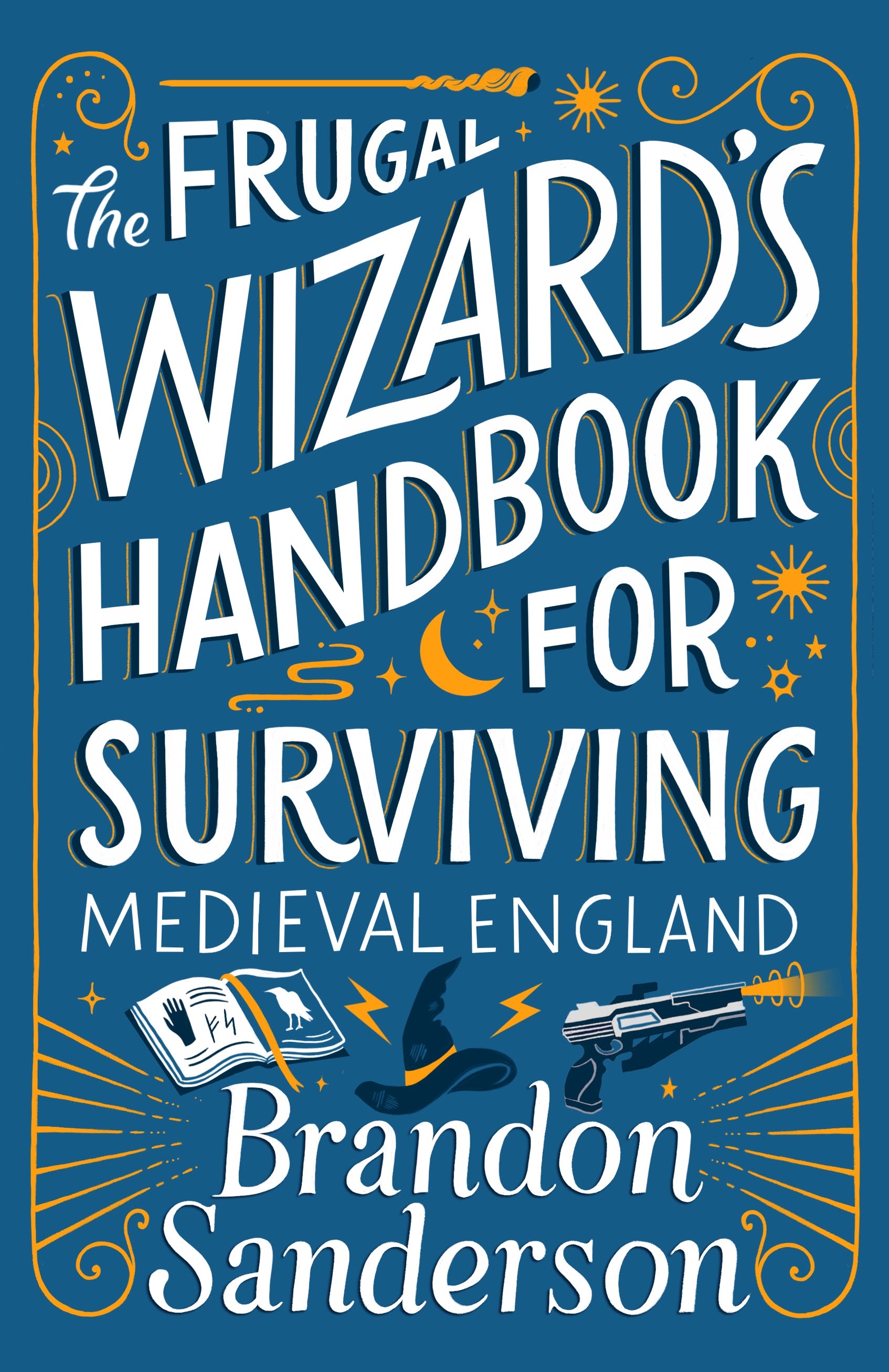 Brandon Sanderson: The Frugal Wizard's Handbook for Surviving Medieval England (Hardcover, 2023, Tor)