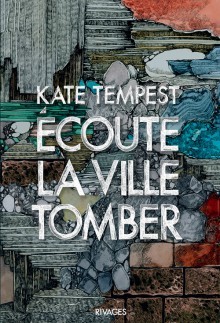 Kate Tempest: Écoute la ville tomber (Paperback, 2018, Rivages)