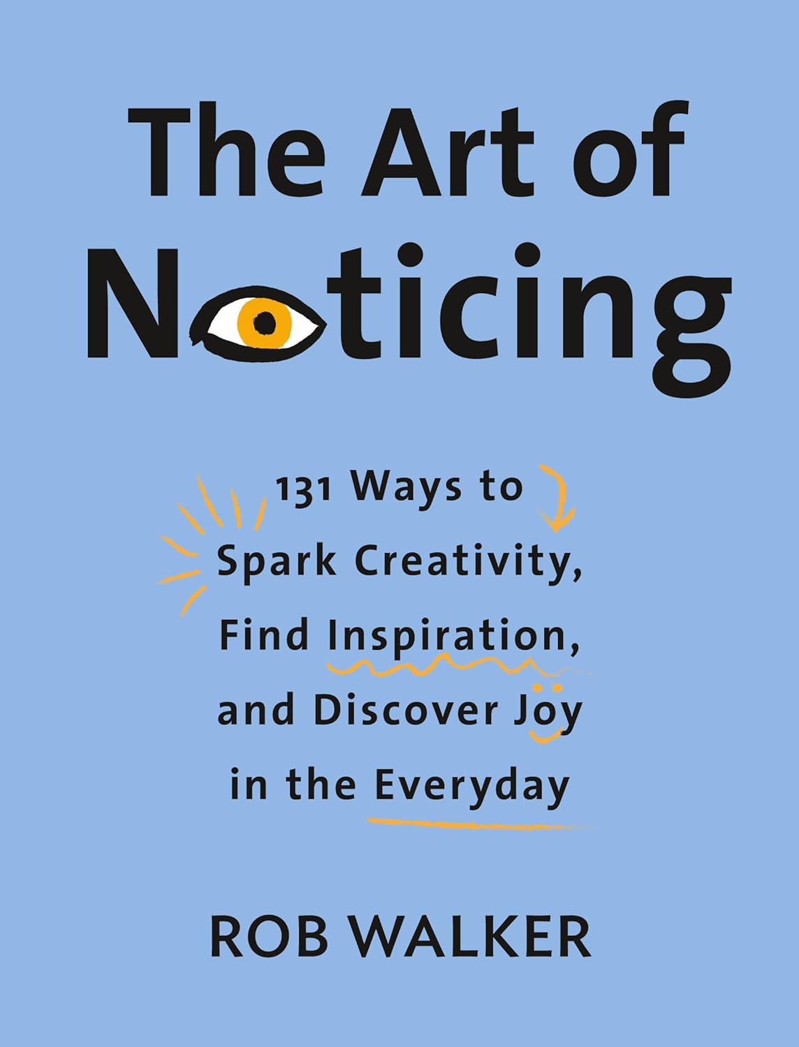 Rob Walker: The Art of Noticing (Hardcover, 2019, Knopf)