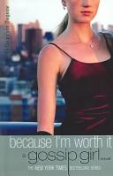 Cecily von Ziegesar: Because I'm Worth It (Turtleback Books Distributed by Demco Media)