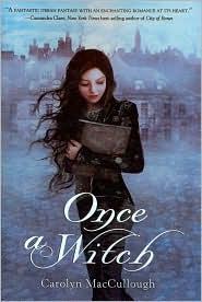 Carolyn MacCullough: Once a Witch (2010, Graphia)