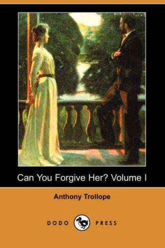 Anthony Trollope: Can You Forgive Her? (Paperback, Dodo Press)