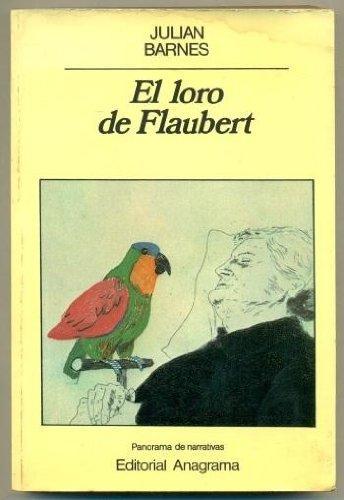 Julian Barnes: El loro de Flaubert (Paperback, Spanish language, 1992, Anagrama)
