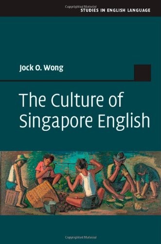 Jock O. Wong: Culture of Singapore English (2014, Cambridge University Press)