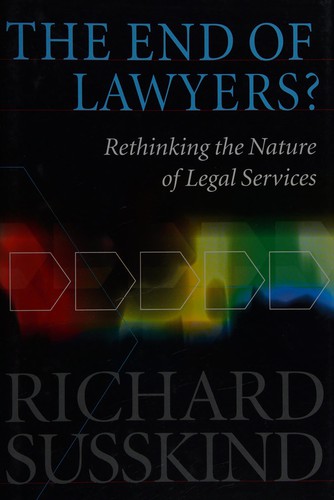 Richard E. Susskind: The end of lawyers? (2008, Oxford University Press)