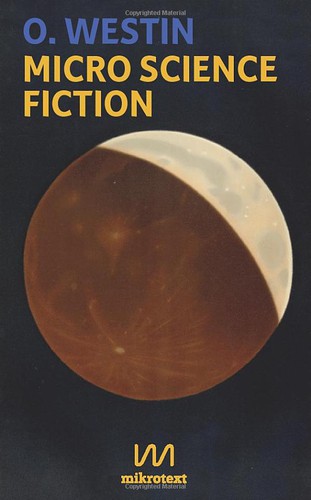 O. Westin: Micro Science Fiction (Paperback, 2019, mikrotext)