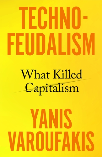 Yanis Varoufakis: Techno-Feudalism (2023, Random House Children's Books)