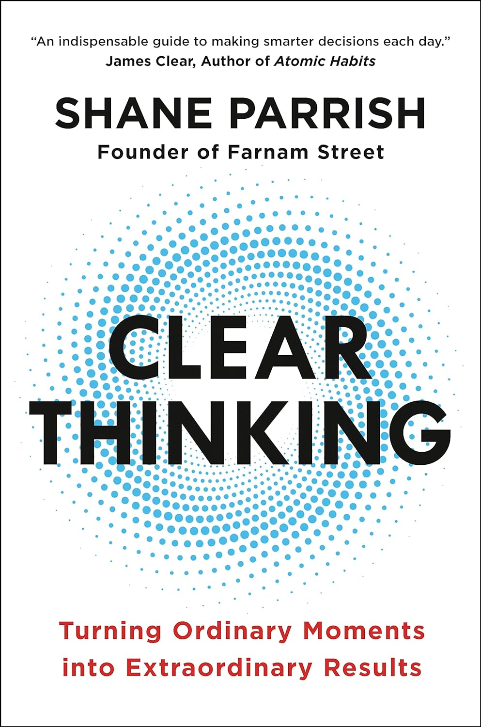Shane Parrish: Clear Thinking (2023, Penguin Publishing Group)