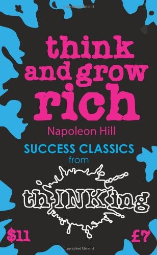 Napoleon Hill: Think And Grow Rich (Paperback, 2011, Fontal Lobe Publishing)