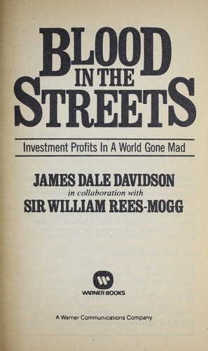 James Dale Davidson, William Rees-Mogg: Blood in the Streets (1988, Grand Central Publishing)