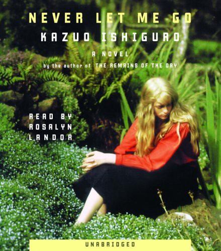 Rosalyn Landor, Kazuo Ishiguro: Never Let Me Go (AudiobookFormat, 2005, Brand: Random House Audio, Random House Audio)