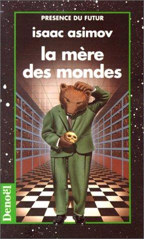 Isaac Asimov: La mère des mondes (Paperback, French language, 1975, Denoël)