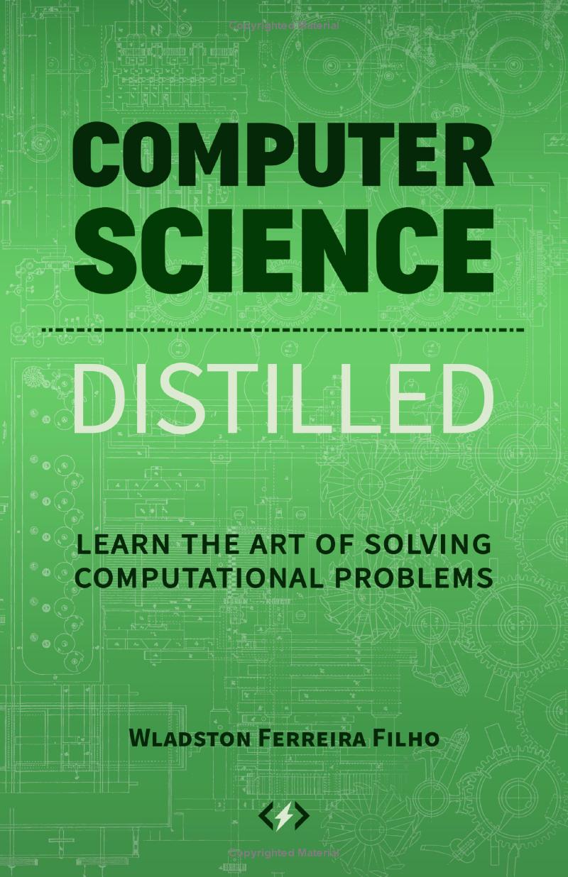 Wladston Ferreira Filho, Raimondo Pictet: Computer Science Distilled (2017, Code Energy LLC)