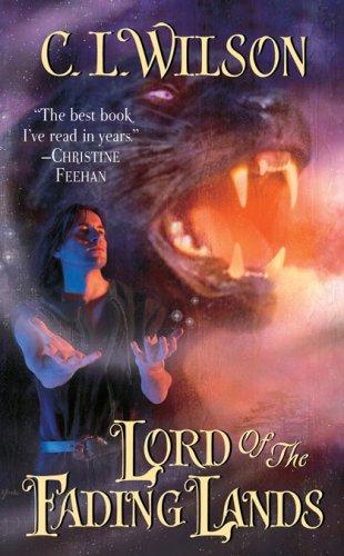 C. L. Wilson: Lord of the Fading Lands (Paperback, 2007, Leisure Books)