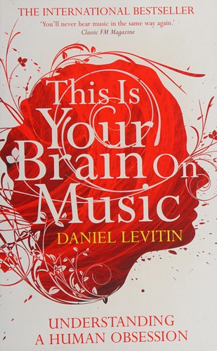 Daniel J. Levitin: This is your brain on music (2008, Atlantic)