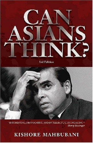 Kishore Mahbubani: Can Asians think? (2004, Times Editions)