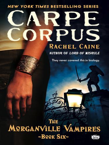 Rachel Caine: Carpe Corpus (EBook, 2010, Penguin USA, Inc.)