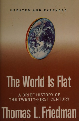 Thomas L. Friedman: The world is flat (2006, Farrar, Straus and Giroux)