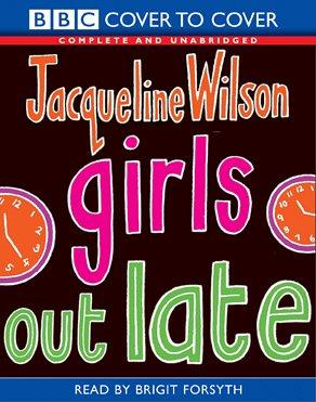Jacqueline Wilson: Girls Out Late (AudiobookFormat, 2003, BBC Audiobooks Ltd)