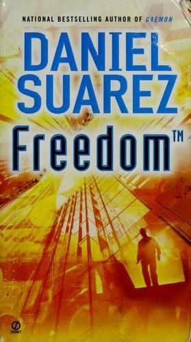 Daniel Suarez: Freedom™ (Daemon, #2) (2011)