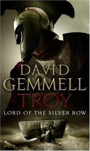 David A. Gemmell: Lord of the Silver Bow, Troy #1 (Troy Trilogy) (Paperback, 2006, Corgi)