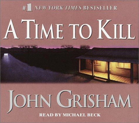 John Grisham: A Time to Kill (John Grishham) (AudiobookFormat, 2001, Random House Audio)