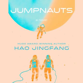 Ken Liu, Hao Jingfang: Jumpnauts (AudiobookFormat, 2024, Simon and Schuster)