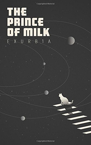 Exurb1a: The Prince of Milk (2018, CreateSpace Independent Publishing Platform)