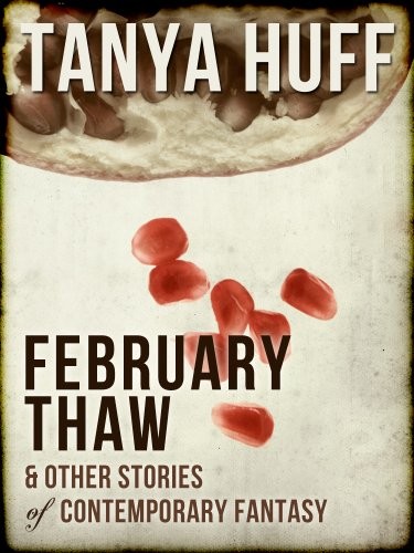 Tanya Huff: February Thaw (2011, Jabberwocky Literary Agency)