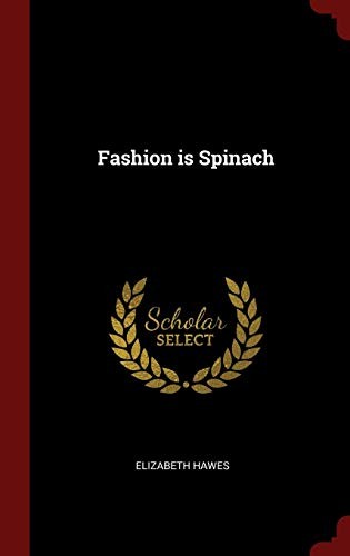 Elizabeth Hawes: Fashion is Spinach (Hardcover, 2015, Andesite Press)