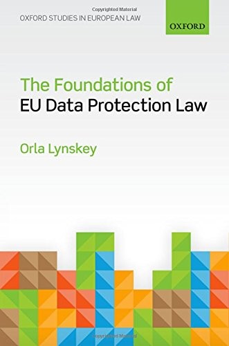 Orla Lynskey: The Foundations of EU Data Protection Law (Hardcover, 2016, Oxford University Press)