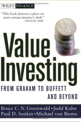 Bruce C. N. Greenwald, Judd Kahn, Paul D. Sonkin, Michael van Biema: Value Investing (2004, Wiley)