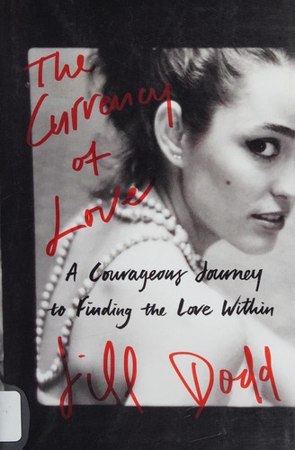 Jill Dodd: The currency of love (2017, Enliven Books/Atria)
