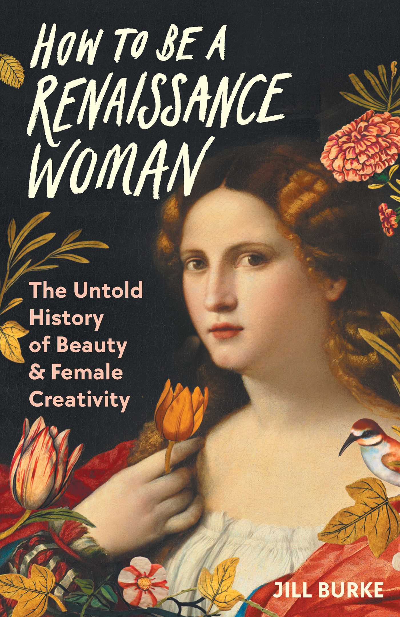 Jill Burke: How to Be a Renaissance Woman (Hardcover, 2024, Pegasus Books)