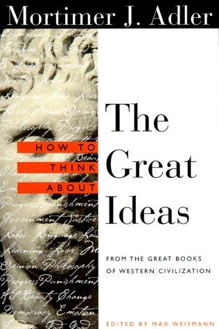 Mortimer J. Adler: How to think about the great ideas (2000, Open Court)