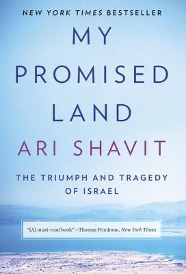 Ari Shavit: My Promised Land (Hardcover, 2013, Spiegel & Grau)