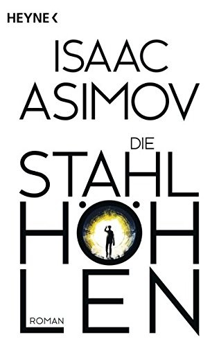 Isaac Asimov OG: Die Stahlhöhlen (Paperback, 2016, Heyne Verlag)