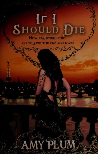 Amy Plum: If I should die (2013, HarperTeen)