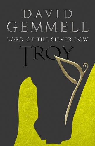 David A. Gemmell: Lord of the Silver Bow, Troy #1 (Troy Trilogy) (2005, Bantam Press)