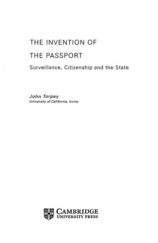 John C. Torpey: The invention of the passport (2000, Cambridge University Press)