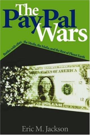 Eric M. Jackson: The PayPal wars (2004, World Ahead Pub.)