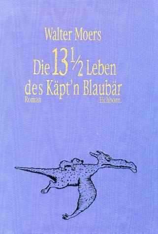 Walter Moers: Die 13 ½ Leben des Käpt’n Blaubär (Hardcover, German language, 1999, Eichborn)