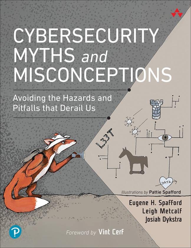 Josiah Dykstra, Eugene Spafford, Leigh Metcalf: Cybersecurity Myths and Misconceptions (Paperback, 2022, Addison Wesley Professional)