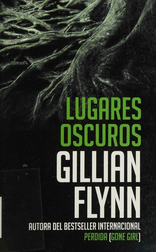 Gillian Flynn: Lugares oscuros (Spanish language, 2016, Vintage Español, una división de Penguin Random House LLC)