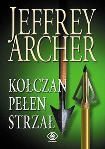 Jeffrey Archer: Kołczan pełen strzał (2015, Dom Wydawniczy Rebis)