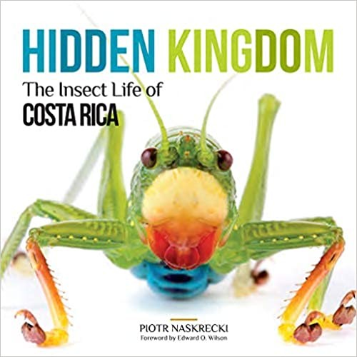 Edward Osborne Wilson, Piotr Naskrecki: Hidden Kingdom (2017, Cornell University Press)