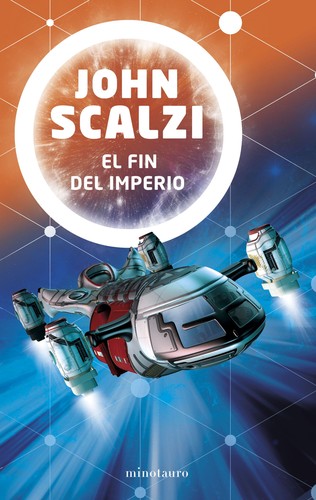 John Scalzi: El fin del imperio (Paperback, español language, 2018, Minotauro)