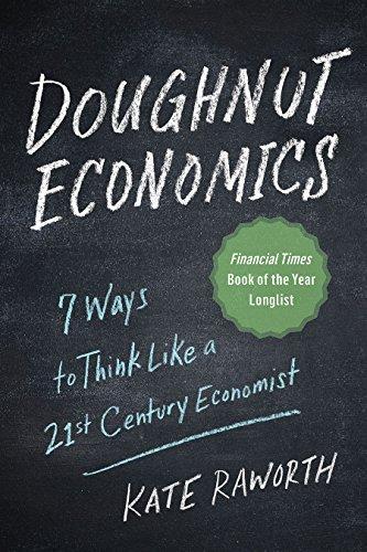 Kate Raworth: Doughnut Economics: Seven Ways to Think Like a 21st-Century Economist (2018)